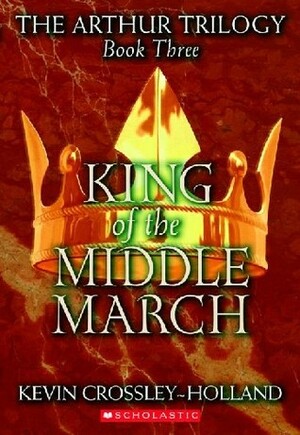 King of the Middle March by Kevin Crossley-Holland