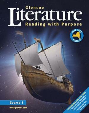 Glencoe Literature: Reading with Purpose, Course One, New York Student Edition by McGraw-Hill