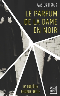 Le Parfum de la dame en noir by Gaston Leroux