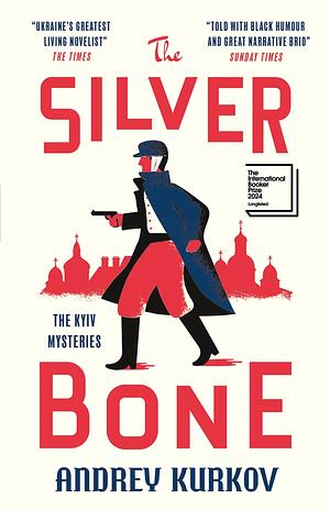 The Silver Bone: The Kyiv Mysteries by Andrey Kurkov