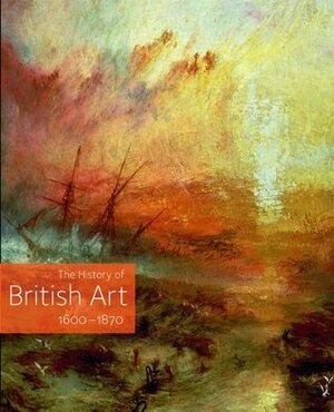 History Of British Art (V. 2) by Angela Rosenthal, Frédéric Ogée, William Vaughan, David Bindman, Martin Myrone, Romita Ray