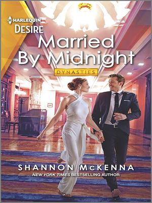 Married by Midnight: A Marriage of Convenience Romance by Shannon McKenna, Shannon McKenna