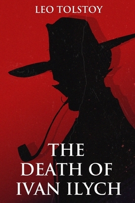 The Death of Ivan Ilych by Leo Tolstoy