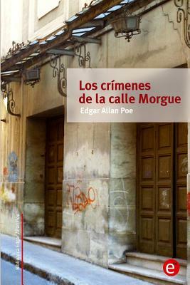 Los crímenes de la calle Morgue by Edgar Allan Poe