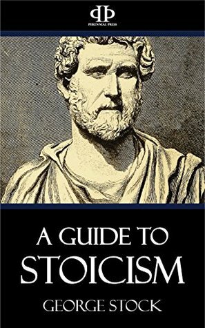 A Guide to Stoicism by St. George Stock