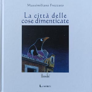 La città delle cose dimenticate by Massimiliano Frezzato