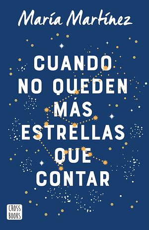 Cuando no queden más estrellas que contar by Maria Martinez, Maria Martinez