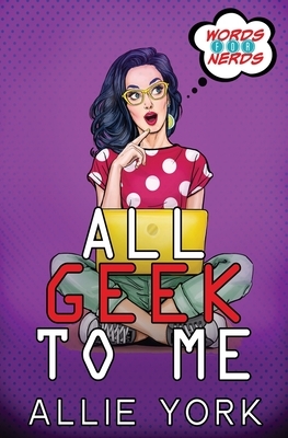 All Geek to Me by Allie York