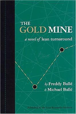 The Gold Mine: A Novel of Lean Turnaround by Freddy Ballé