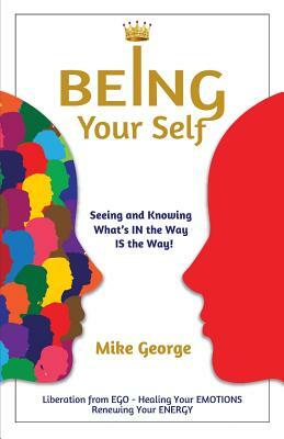 Being Your Self by Mike George