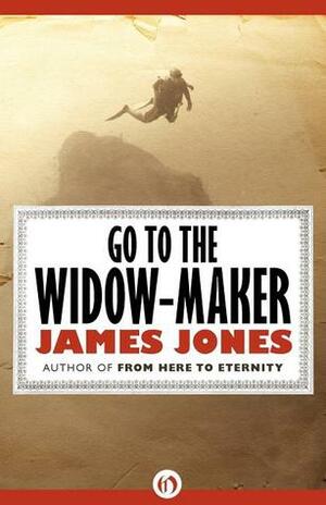 Go to the Widow-Maker by James Jones