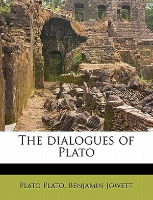 The Dialogues of Plato by Plato, Benjamin Jowett
