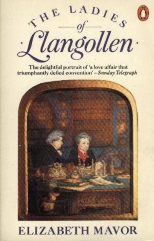 The Ladies Of Llangollen by Elizabeth Mavor