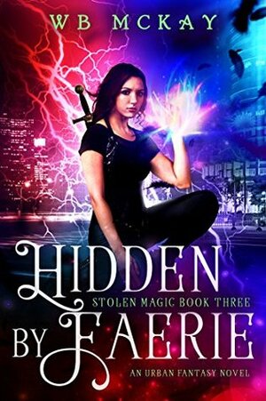 Hidden By Faerie by WB McKay