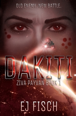 Dakiti: Ziva Payvan Book 1 by E.J. Fisch