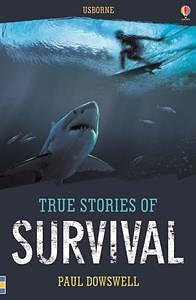 True Stories of Survival by Paul Dowswell
