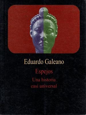 Espejos: una historia casi universal by Eduardo Galeano