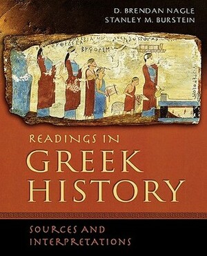 Readings in Greek History: Sources and Interpretations by D. Brendan Nagle