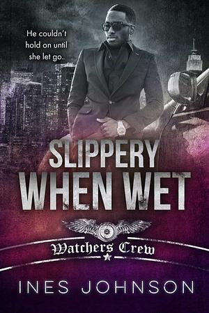 Slippery When Wet by Ines Johnson