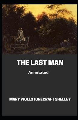 The Last Man Annotated by Mary Shelley