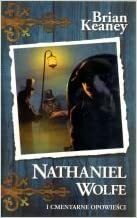 Nathaniel Wolfe i Cmentarne opowieści by Brian Keaney