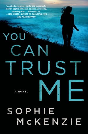 You Can Trust Me by Sophie McKenzie