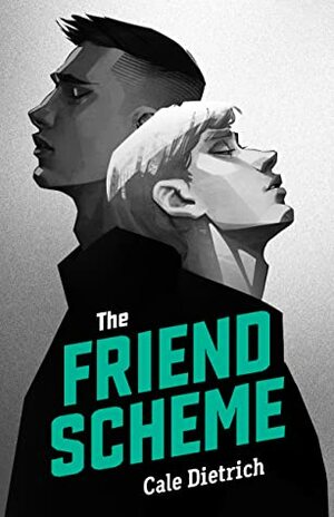 The Friend Scheme by Cale Dietrich