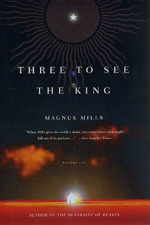 Three to See the King by Magnus Mills