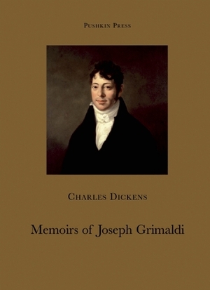 Memoirs of Joseph Grimaldi (Pushkin Collection) by Charles Dickens