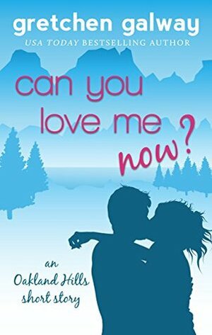 Can You Love Me Now? by Gretchen Galway