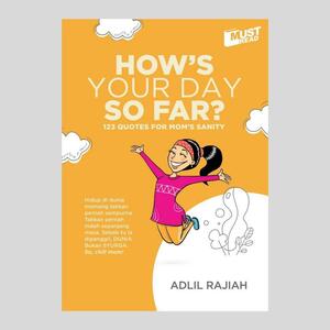How's your day so far?: 123 quotes for mom's sanity by Adlil Rajiah