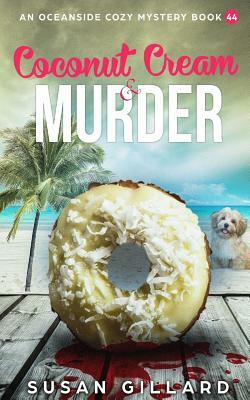 Coconut Cream & Murder: An Oceanside Cozy Mystery Book 44 by Susan Gillard