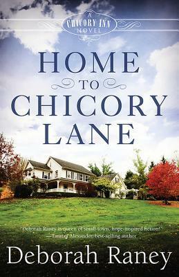 Home to Chicory Lane by Deborah Raney