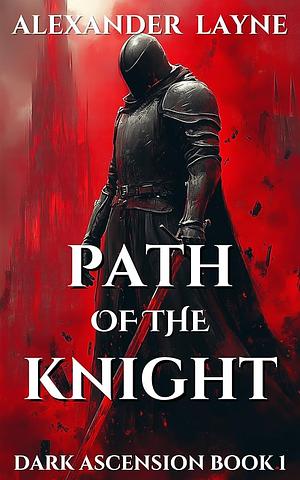 Path of the Knight by Alexander Layne