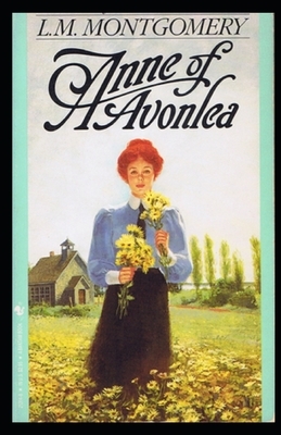 Anne of Avonlea Illustrated by L.M. Montgomery