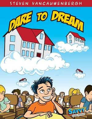 Dare to Dream by Anton Brand, Steven R. Vancauwenbergh