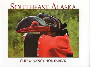 Southeast Alaska by Cliff Hollenbeck, Nancy Hollenbeck