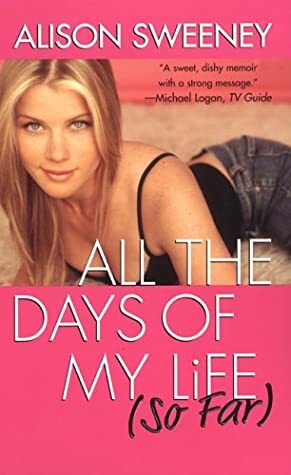 All The Days Of My Life (So Far) by Alison Sweeney