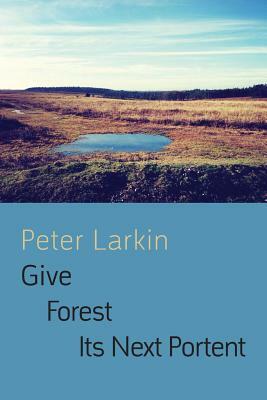 Give Forest Its Next Portent by Peter Larkin