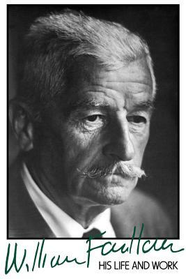 William Faulkner: His Life and Work by David Minter