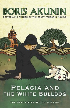 Pelagia and the White Bulldog by Boris Akunin