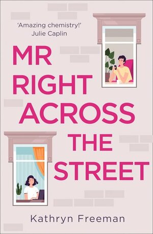 Mr Right Across the Street by Kathryn Freeman