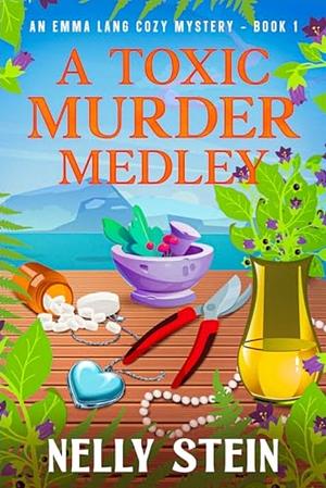 A Toxic Murder Medley by Nelly Stein