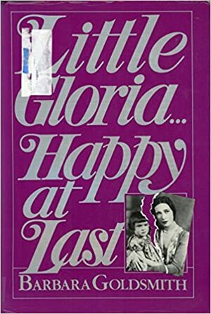 Little Gloria...Happy At Last by Barbara Goldsmith