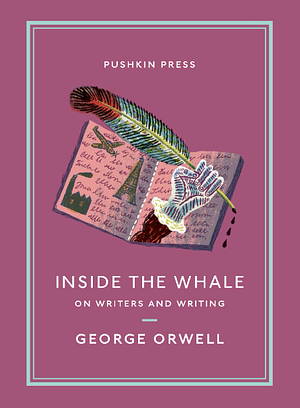 Inside the Whale: On Writers and Writing by George Orwell