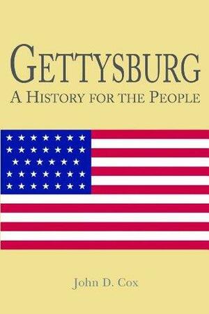 Gettysburg: A History for the People by John Cox