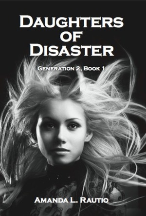 Daughters of Disaster by Amanda L. Rautio