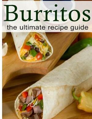 Burritos: The Ultimate Recipe Guide by Brenda Morales, Encore Books