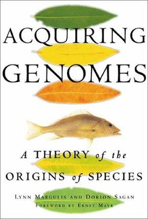 Acquiring Genomes: A Theory Of The Origin Of Species by Lynn Margulis, Dorion Sagan