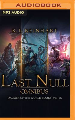 Last Null Omnibus: Dagger of the World, Books 7-9 by K. L. Reinhart